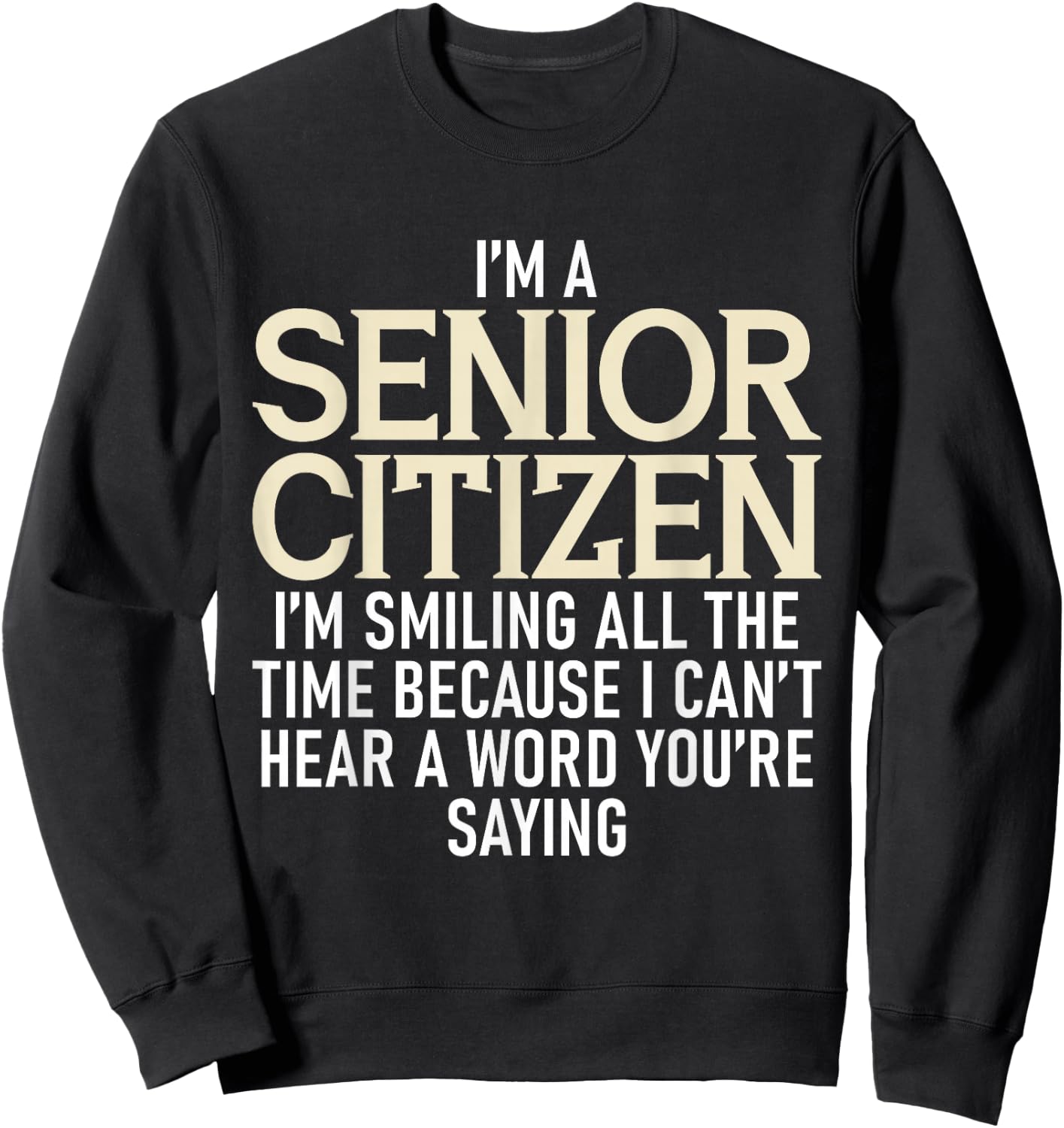 I'm A Senior Citizen I'm Smiling All The Time Grandparents Sweatshirt - Sweatshirt | Black
