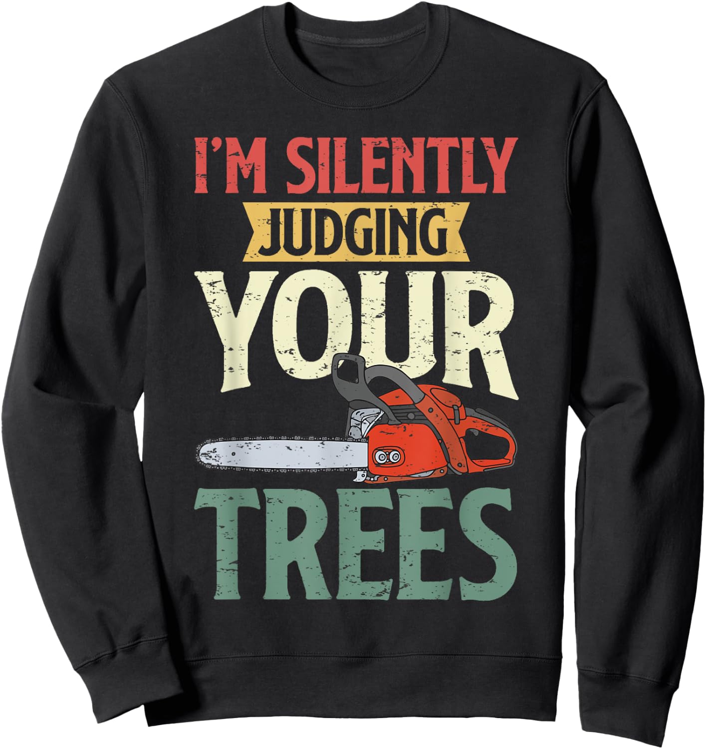 Retro Logger Lumberjack Arborist Dad Apparel Co. Silently Judging Trees Arborist Logger Woodworker Chainsaw Sweatshirt - Sweatshirt | Black