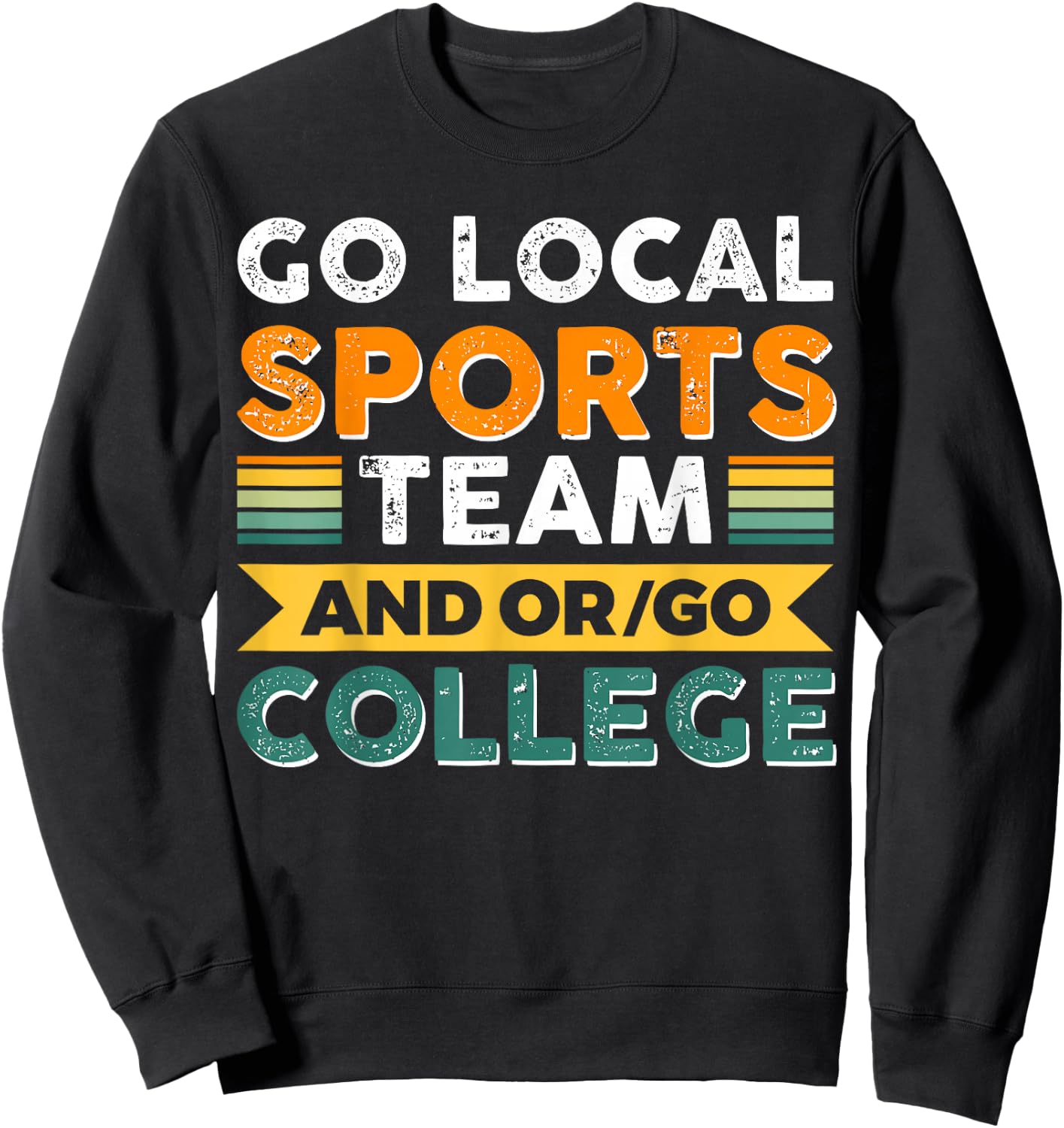 Go Local Sports Team and or Go College Sweatshirt - Sweatshirt | Black