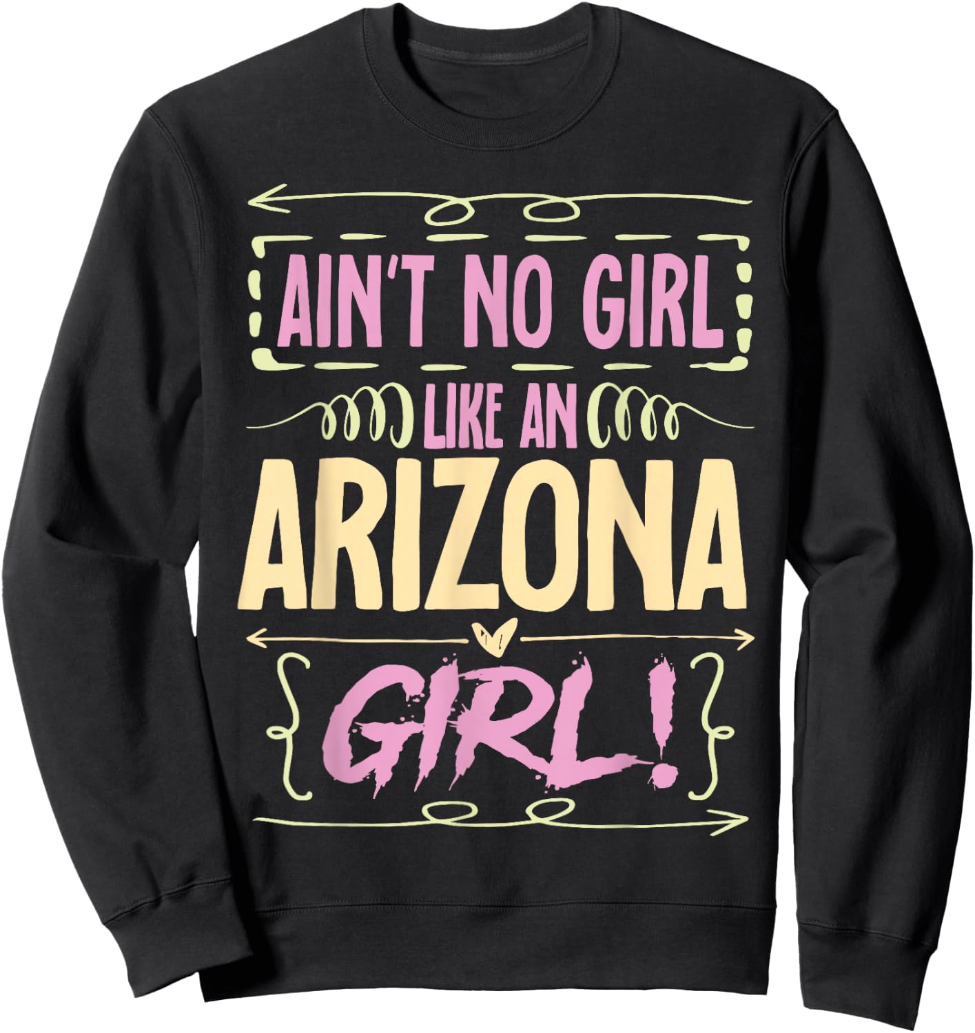 Arizona Woman Ain´t No Girl Like An Arizona Girl Sweatshirt - Sweatshirt | Black