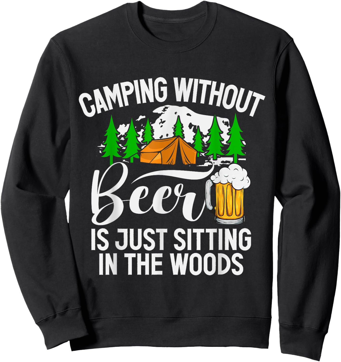 Camping Without Beer Is Just Sitting In The Woods Campfire Sweatshirt - Sweatshirt | Black