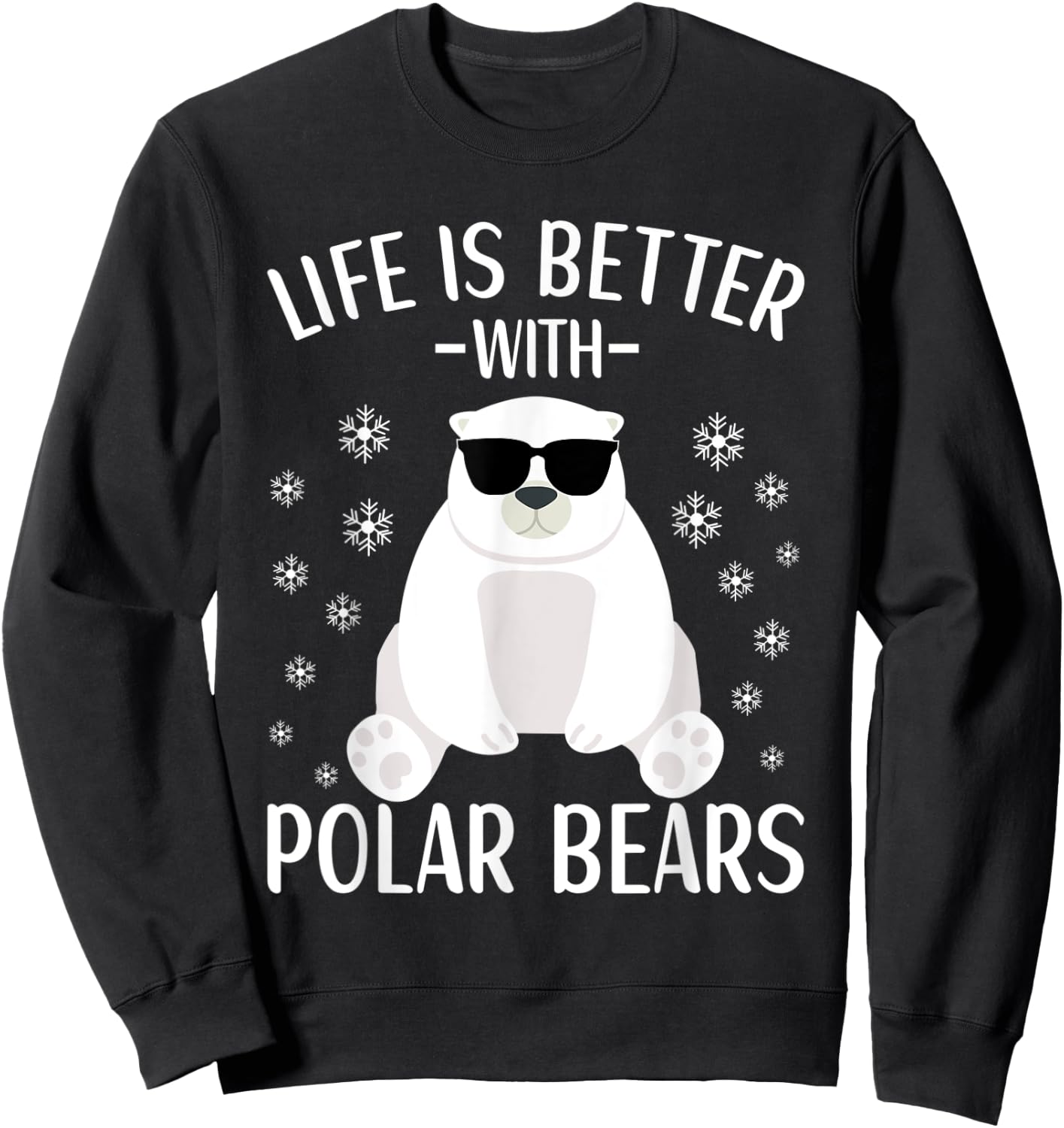 Life Is Better With Polar Bears Cool Polar Bear for Kids Sweatshirt - Sweatshirt | Black