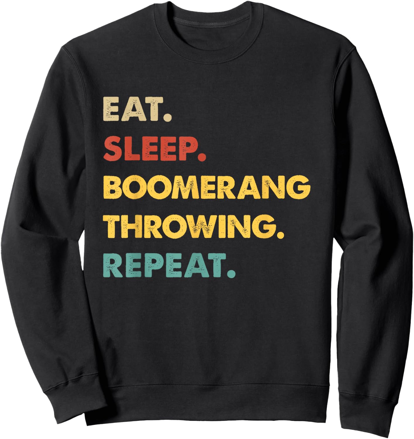 Eat Sleep Boomerang-Throwing Repeat Funny Boomerang-Throwing Sweatshirt - Sweatshirt | Black