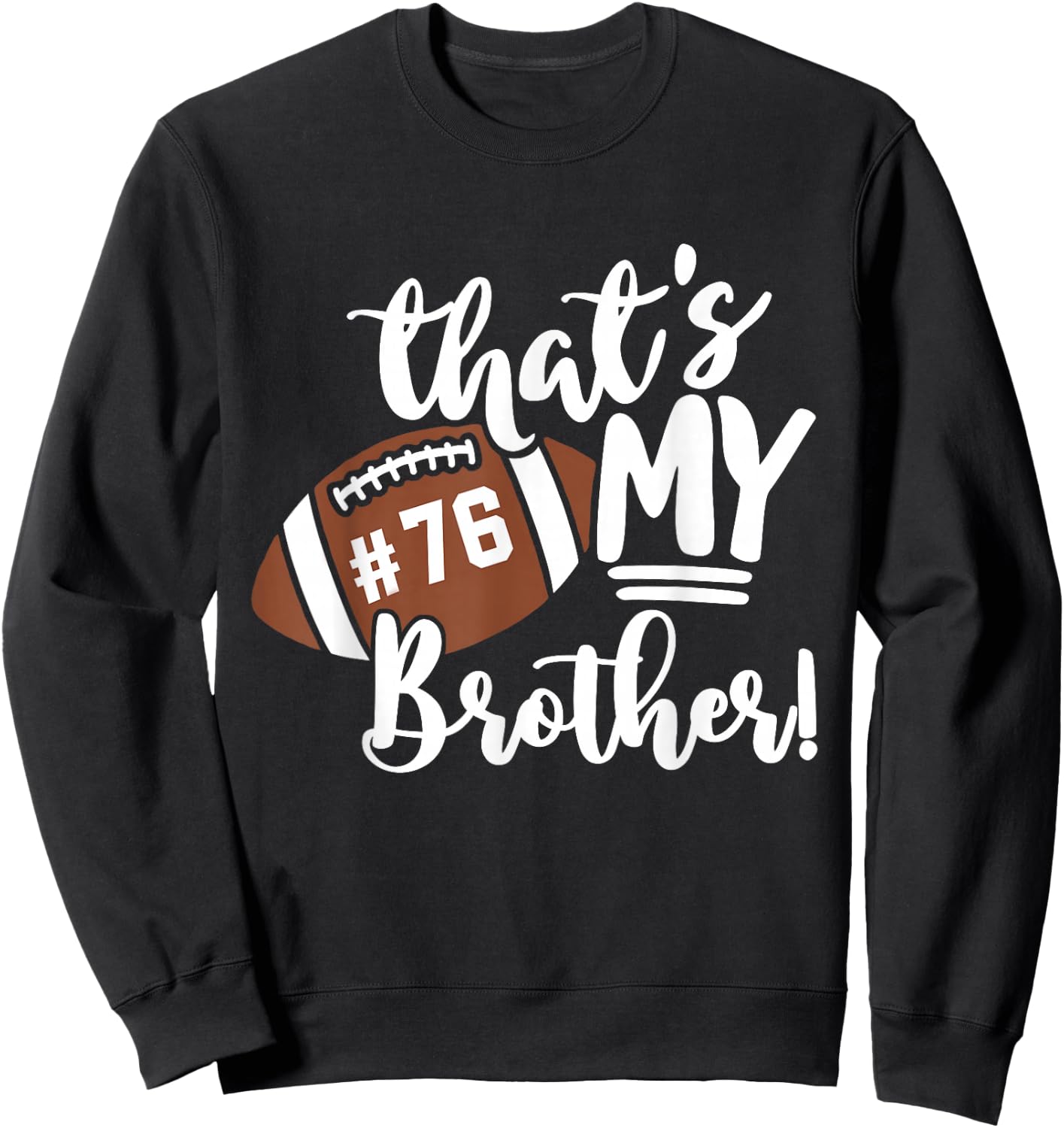 That's My Brother Football 76 Jersey Number Vintage Mom Dad Sweatshirt - Sweatshirt | Black