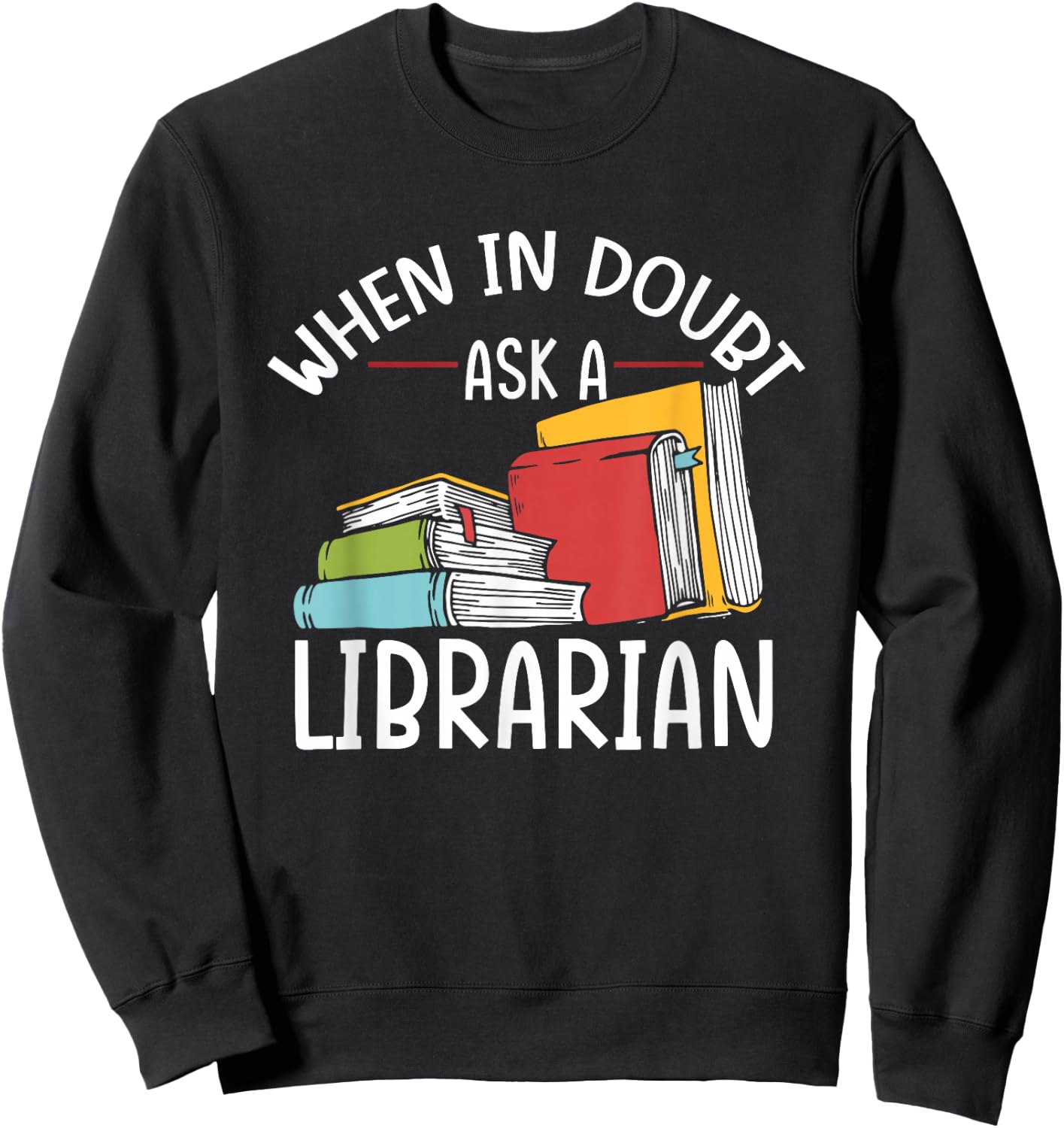 When In Doubt Ask Librarian | Books Reading | Librarian Sweatshirt - Sweatshirt | Black