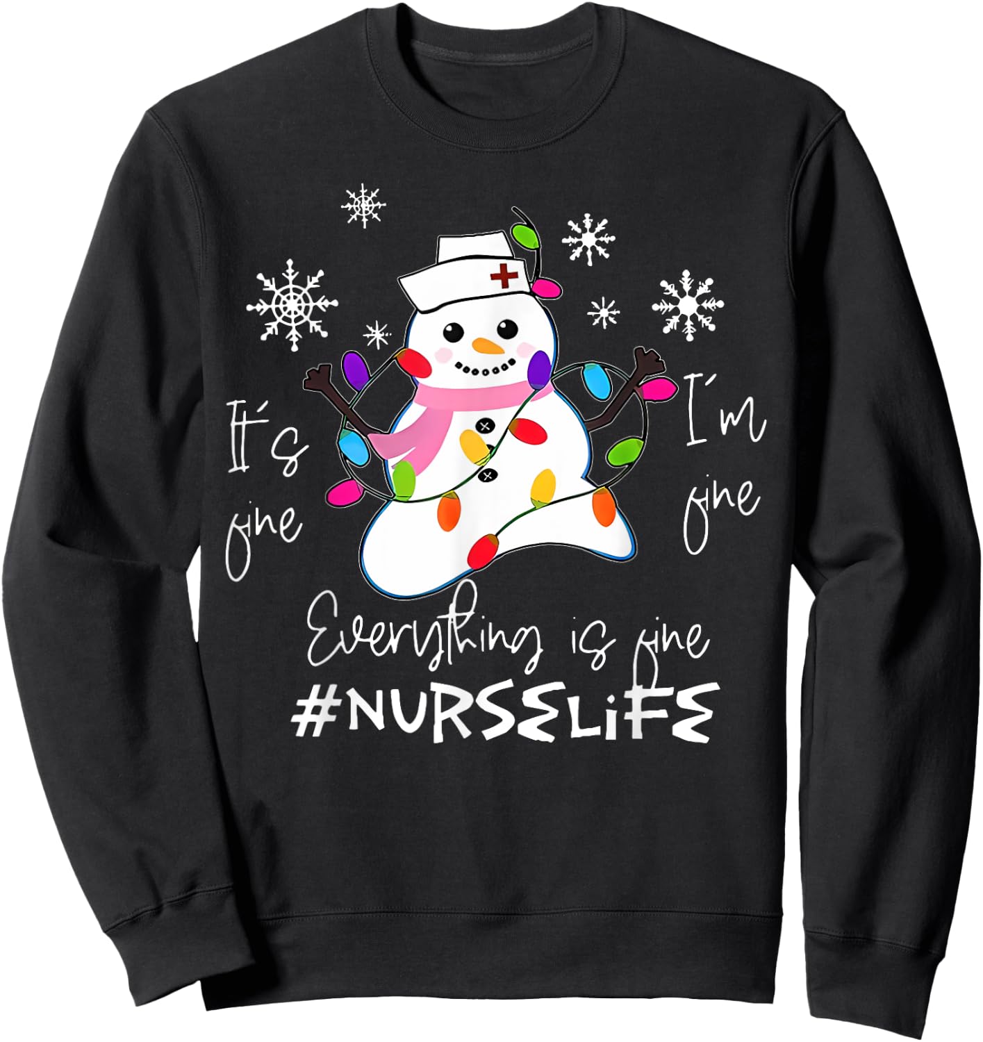 It's Fine I'm Fine Everything Is Fine Nurse Xmas Snowman Sweatshirt - Sweatshirt | Black