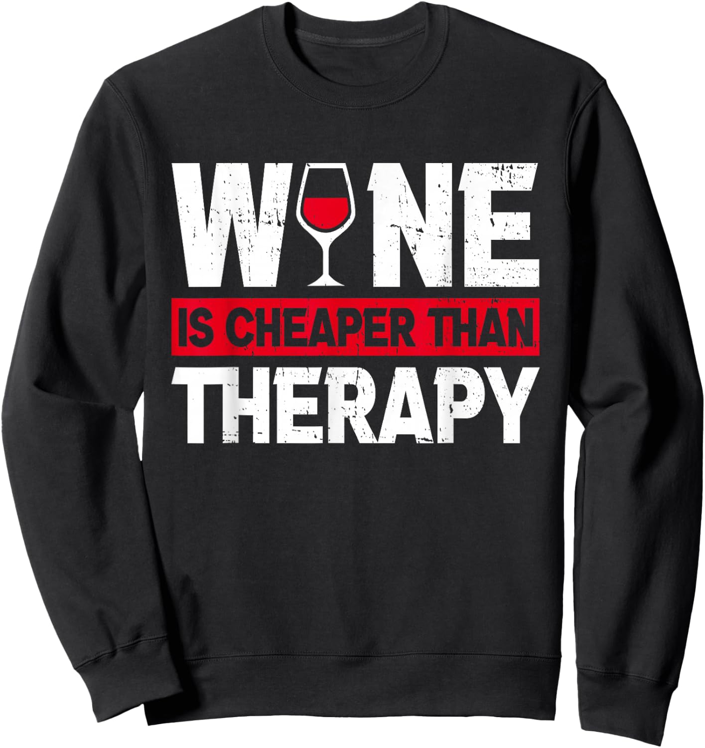Wine Is Cheaper Than Funny Therapy Wine Drinking Lover Dad Sweatshirt - Sweatshirt | Black