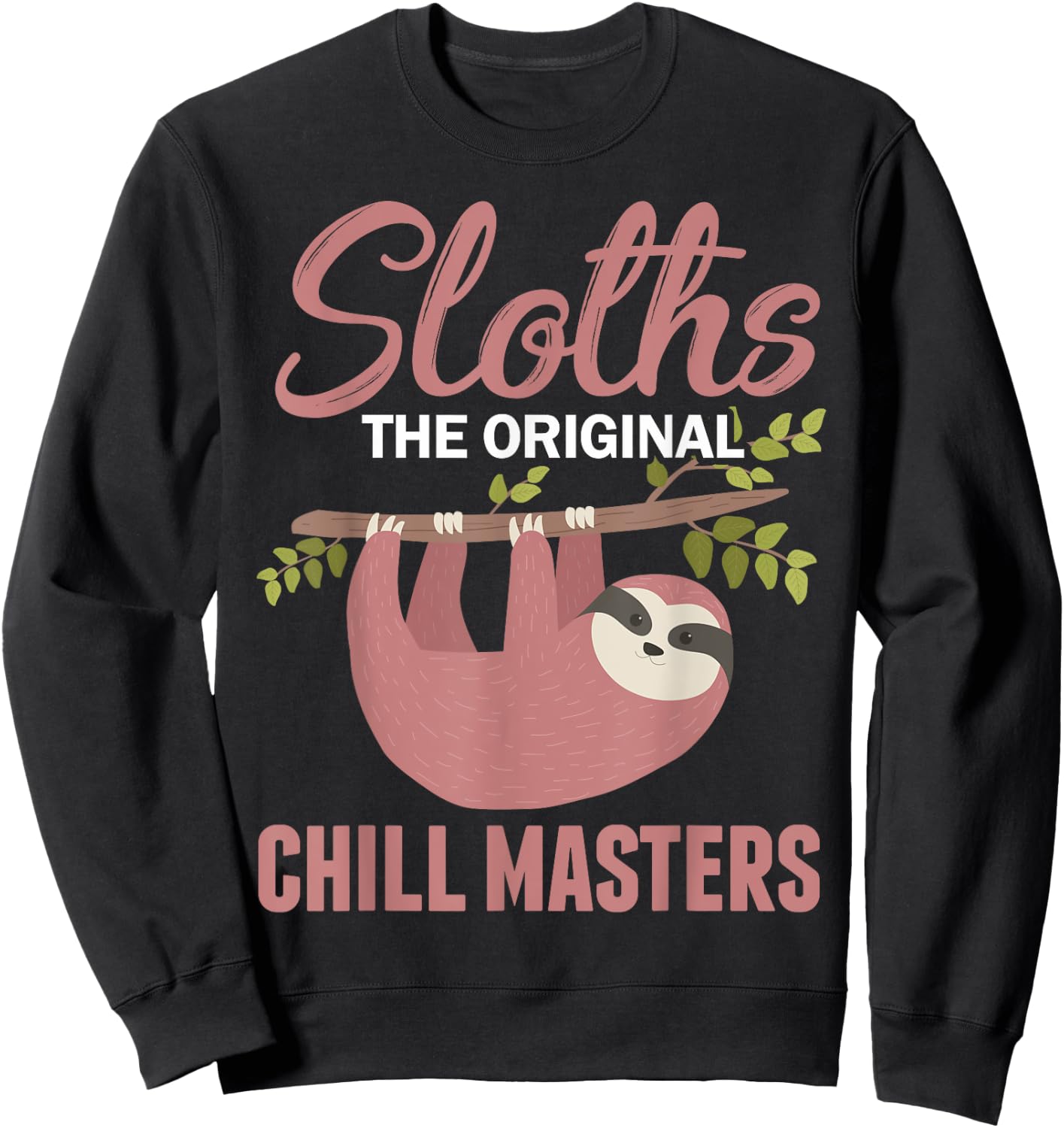 Funny Sleepy Lazy Chillin Sloth Saying Animal Sloth Lovers Sweatshirt - Sweatshirt | Black