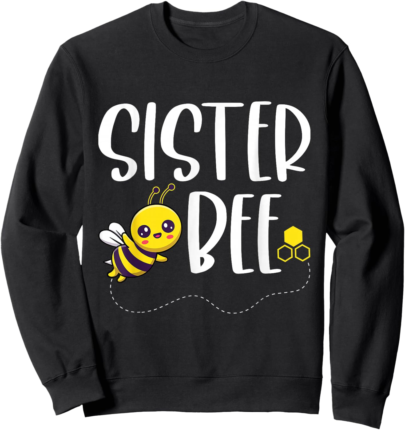 Birthday Bee Family Matching Sister Bee Sis Beekeeper Funny Sweatshirt - Sweatshirt | Black