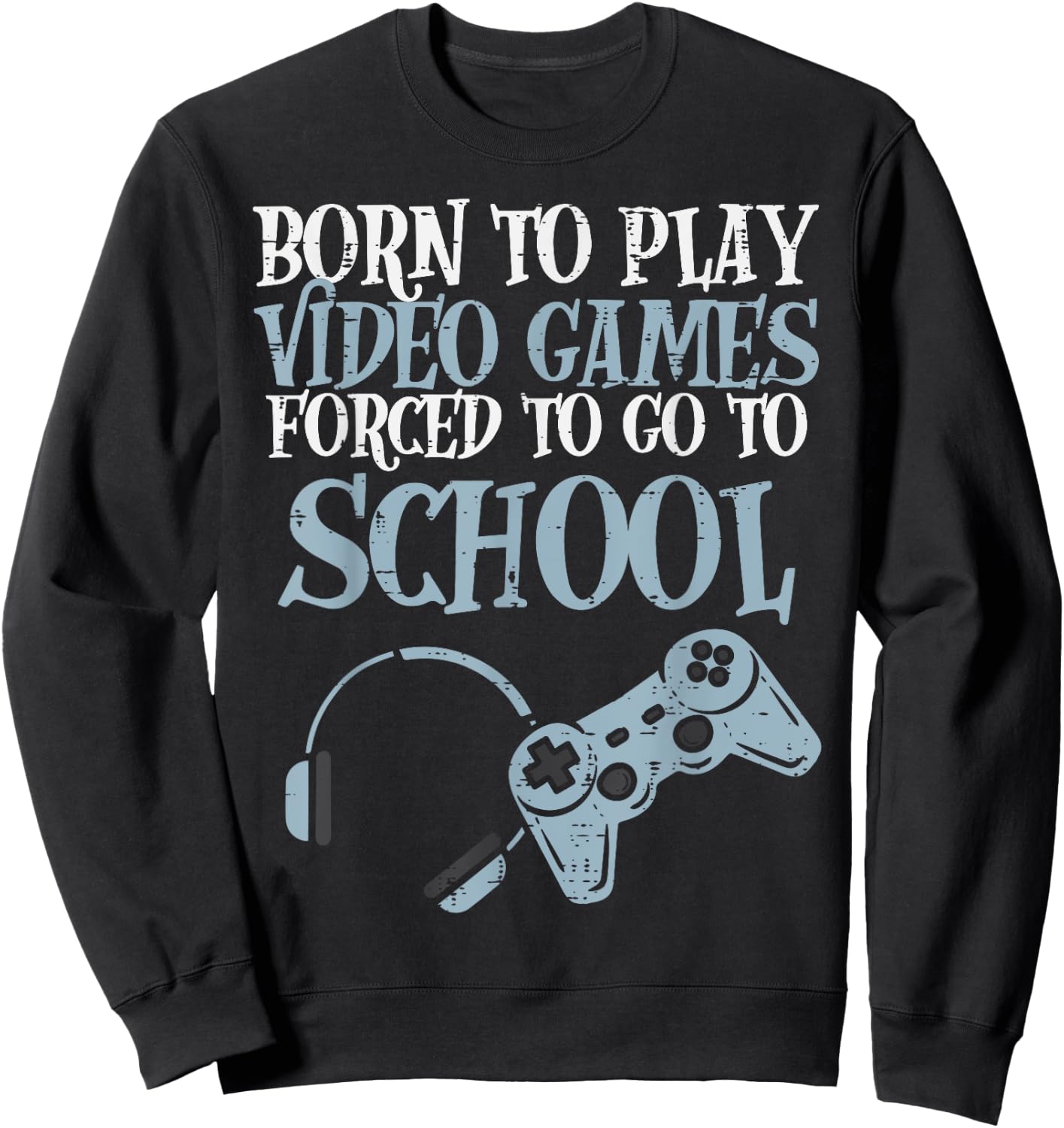 Gamer Born Play Video Game Fun Gaming Men Boys Kids Youth Sweatshirt - Sweatshirt | Black