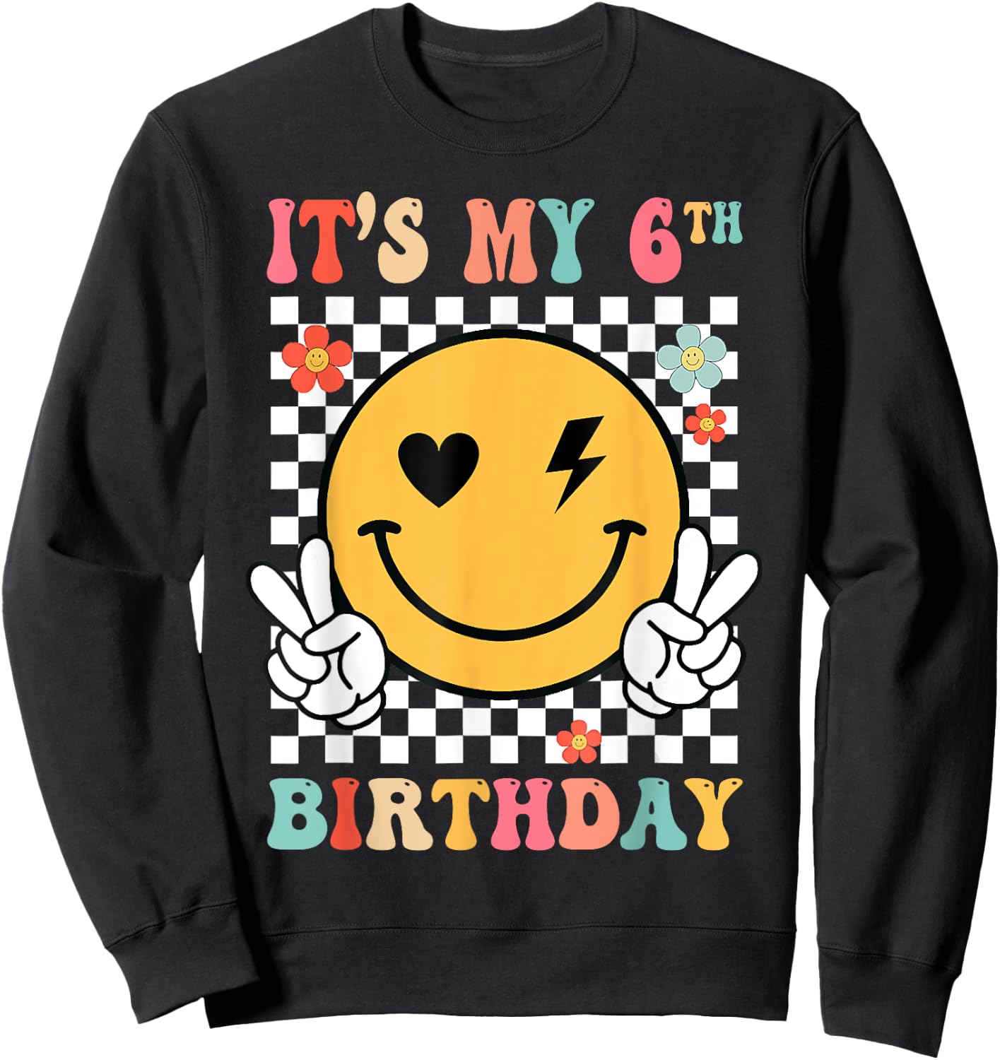 Groovy Smile Face It's My 6th Birthday Happy 6 Year Sweatshirt - Sweatshirt | Black