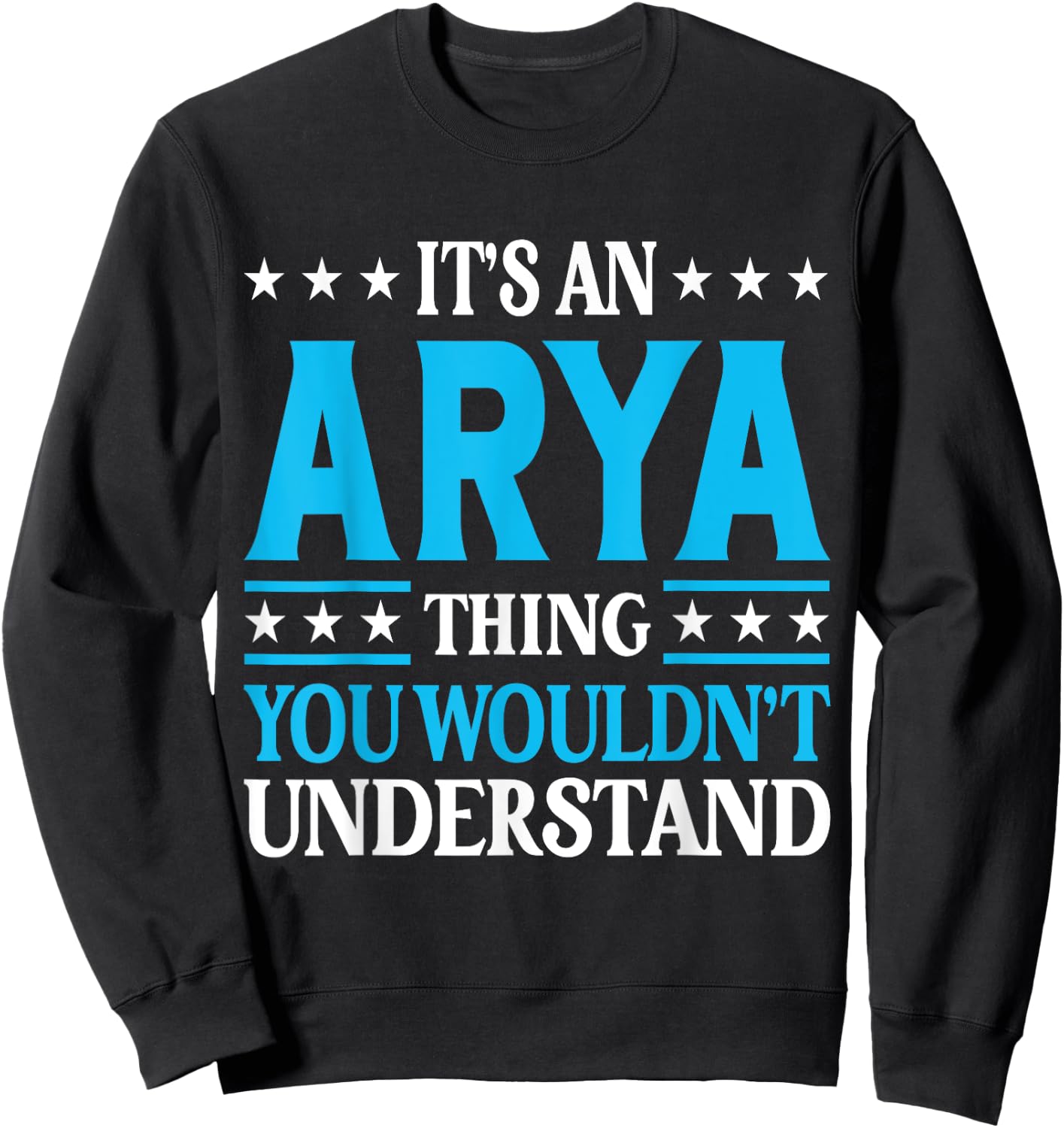 It's An Arya Thing Wouldn't Understand Girl Name Arya Sweatshirt - Sweatshirt | Black