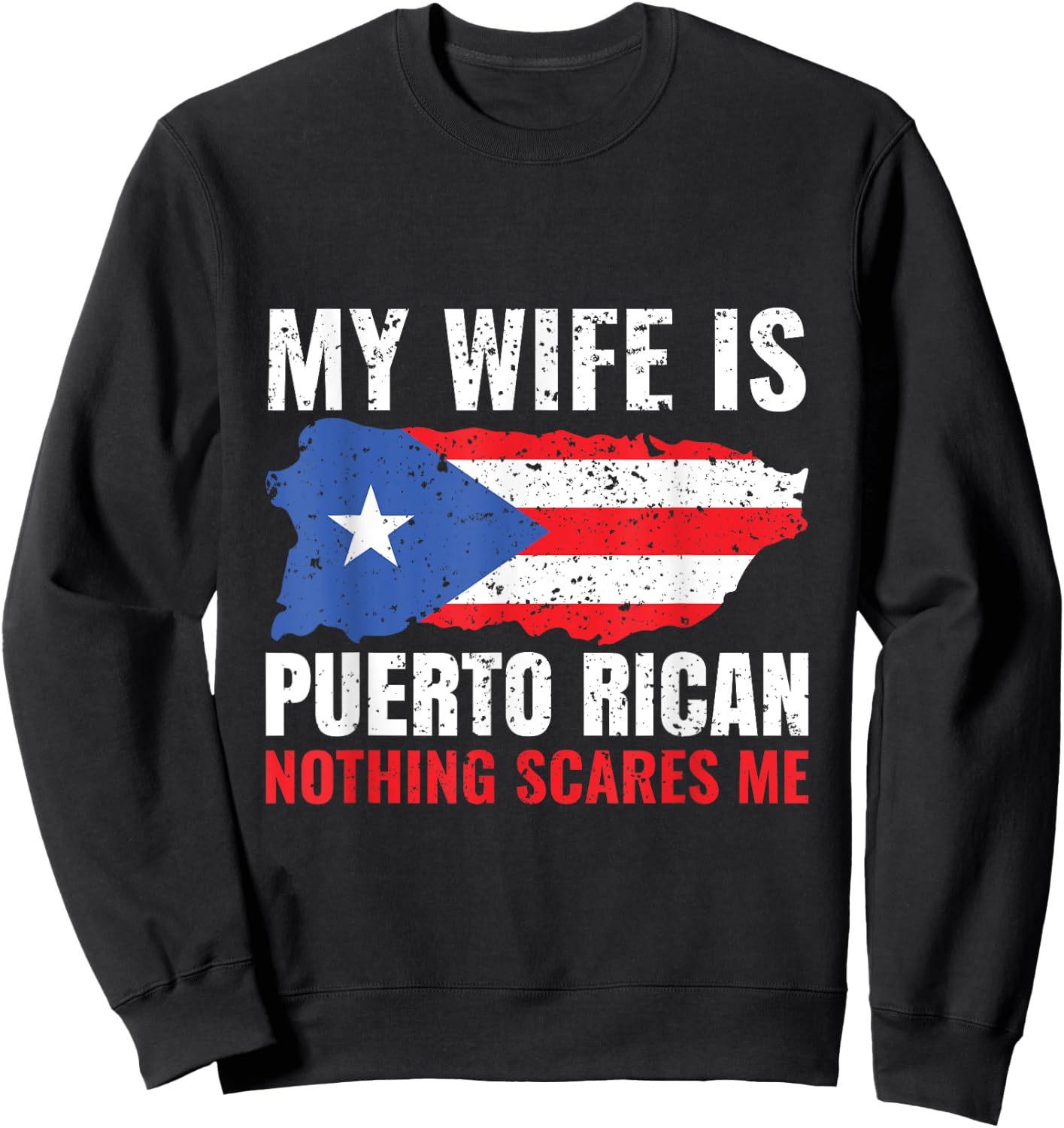 My Wife Is Puerto Rican Puerto Rico Heritage Roots PR Flag Sweatshirt - Sweatshirt | Black