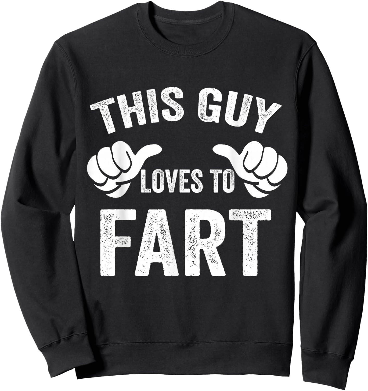 This Guy Loves To Fart Sweatshirt - Sweatshirt | Black