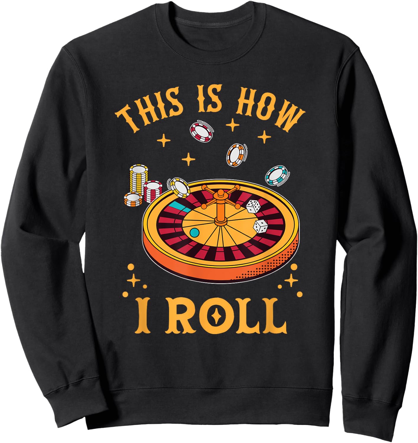 This Is How I Roll Funny Roulette Player Casino Gambling Sweatshirt - Sweatshirt | Black