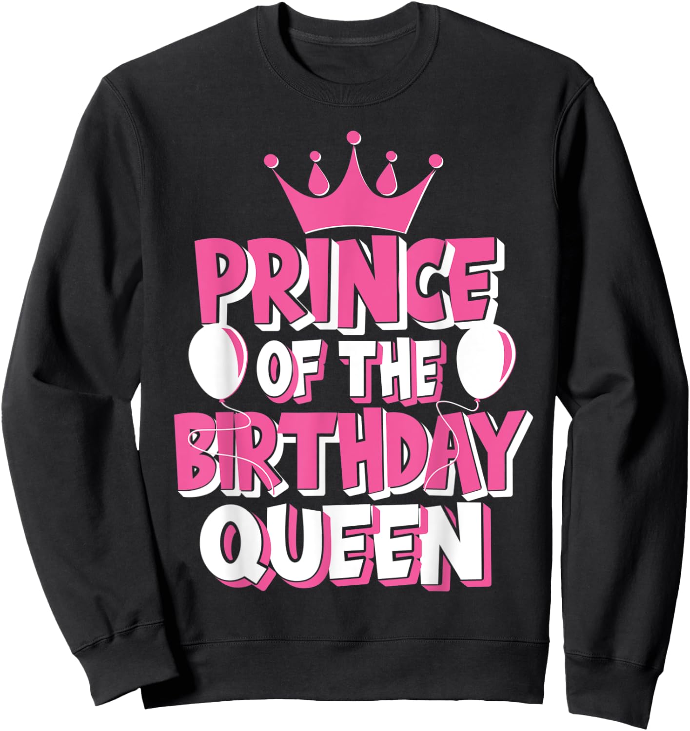 Prince Of The Birthday Queen Celebration Family Matching Sweatshirt - Sweatshirt | Black