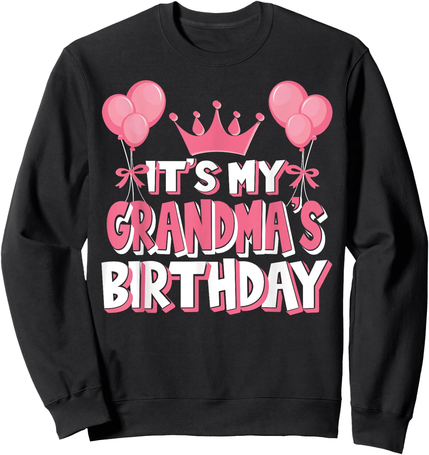 It's My Grandma's Birthday Celebration Sweatshirt - Sweatshirt | Black