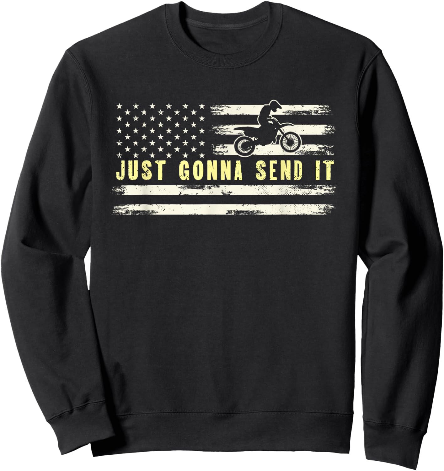 Just Gonna Send It | American Flag Motocross | Motorcycle Sweatshirt - Sweatshirt | Black