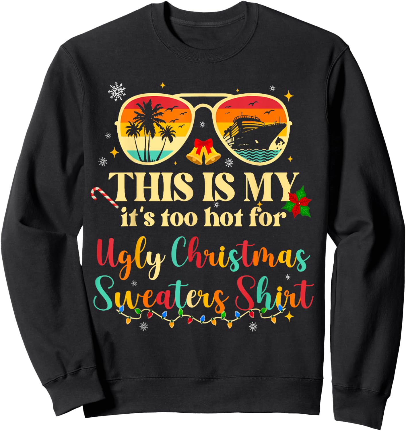 Too Hot Ugly Christmas Sweaters Funny Tropical Vacation Trip Sweatshirt - Sweatshirt | Black