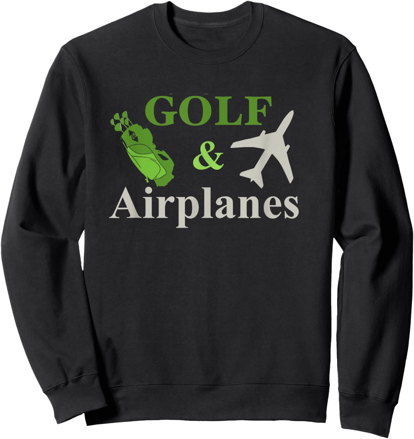 Golf and Airplanes Flying Aviation Funny Pilot Airplane Sweatshirt - Sweatshirt | Black
