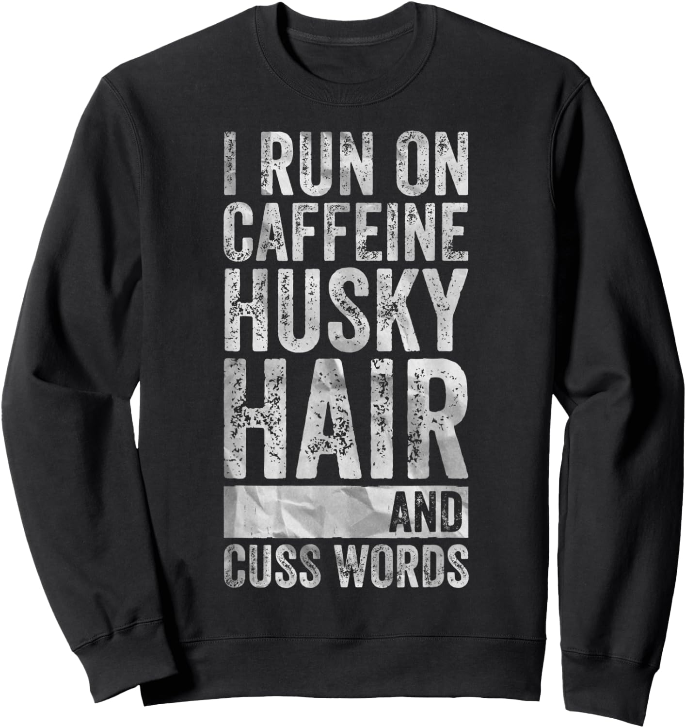 I Run On Caffeine Husky Hair And Cuss Words Sweatshirt - Sweatshirt | Black