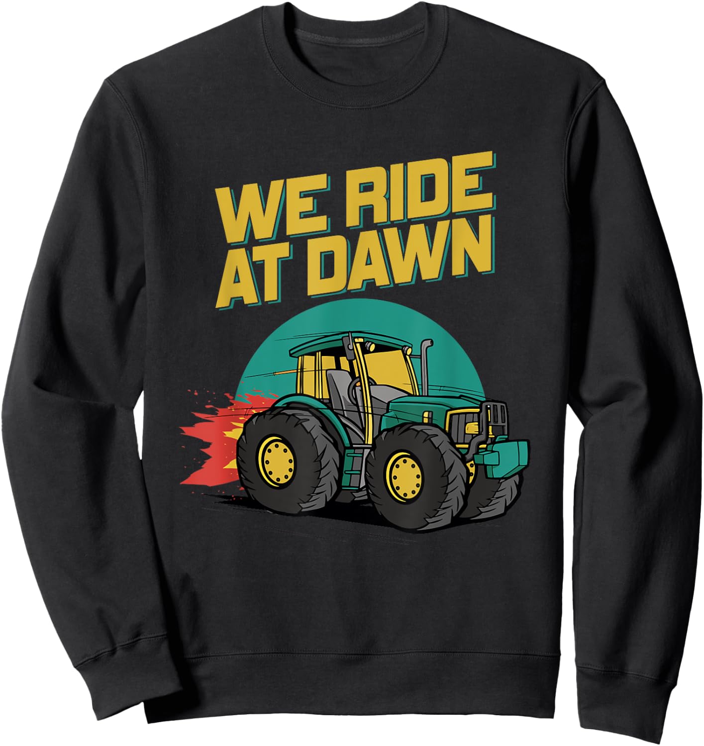 We Ride At Dawn Dad Lawn Mower Make Laugh Day Yard Work Sweatshirt - Sweatshirt | Black