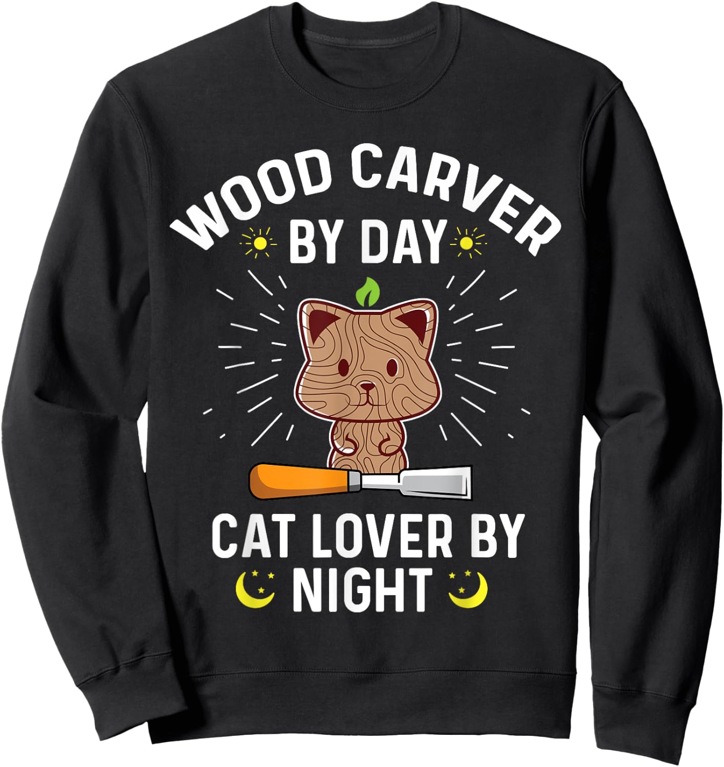 Funny Wood Carver By Day Cat Lover By Night - Wood Carving Men Women Sweatshirt - Sweatshirt | Black