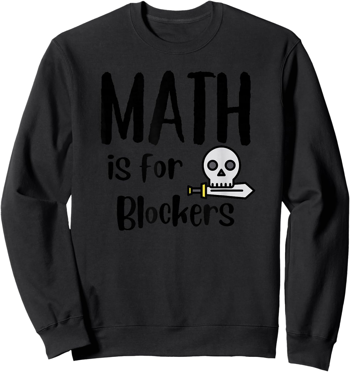 MTG Card Game Funny Fun Commander Math is For Blockers Sweatshirt - Sweatshirt | Black