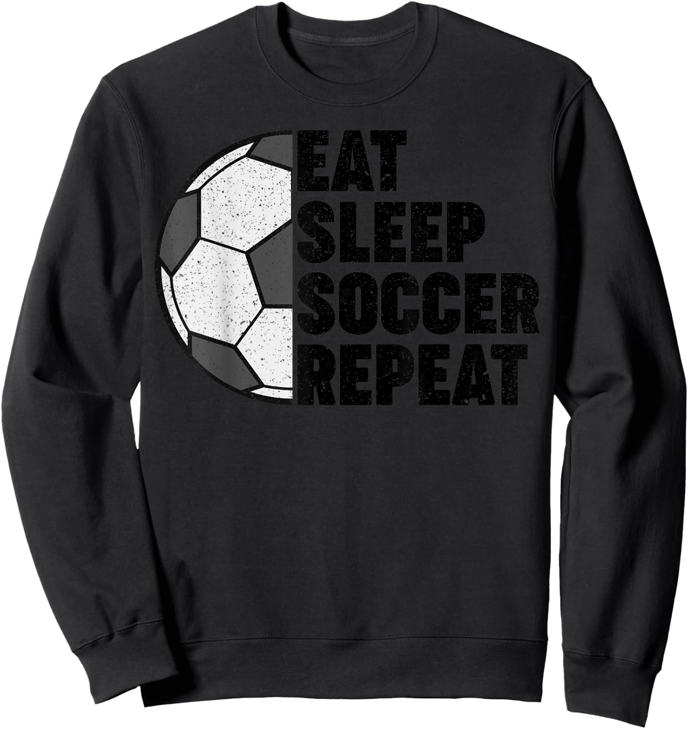 Eat Sleep Soccer Repeat Teens Girls Boys Kids Men Women Sweatshirt - Sweatshirt | Black