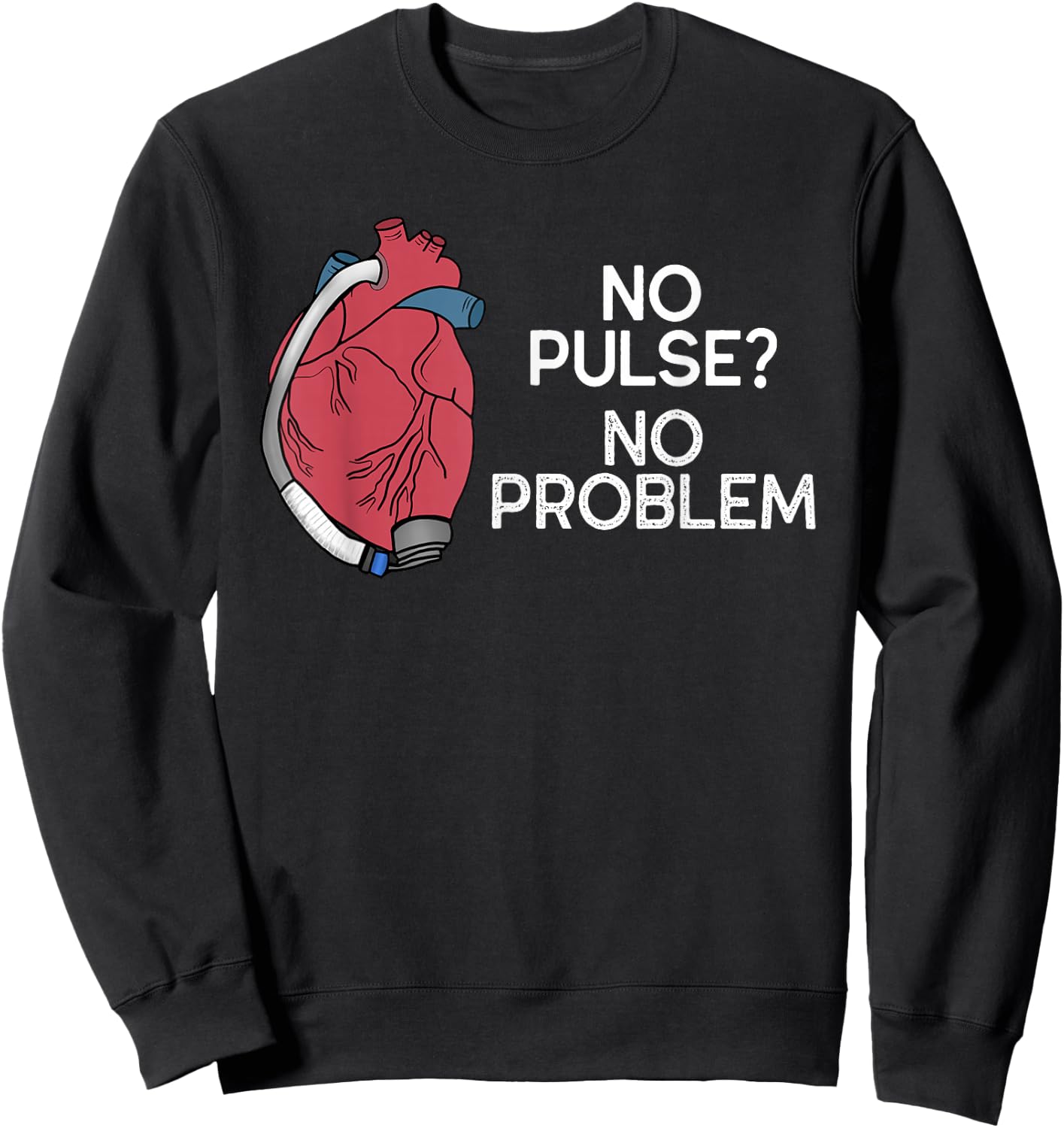 No Pulse No Problem HM3 LVAD Heart CVICU Centricular Assist Sweatshirt - Sweatshirt | Black