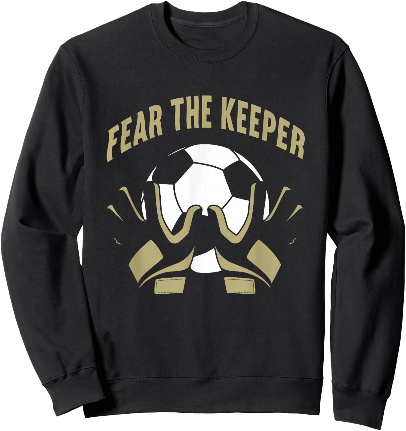 Fear The Goalkeeper Soccer Football Keeper Sweatshirt - Sweatshirt | Black