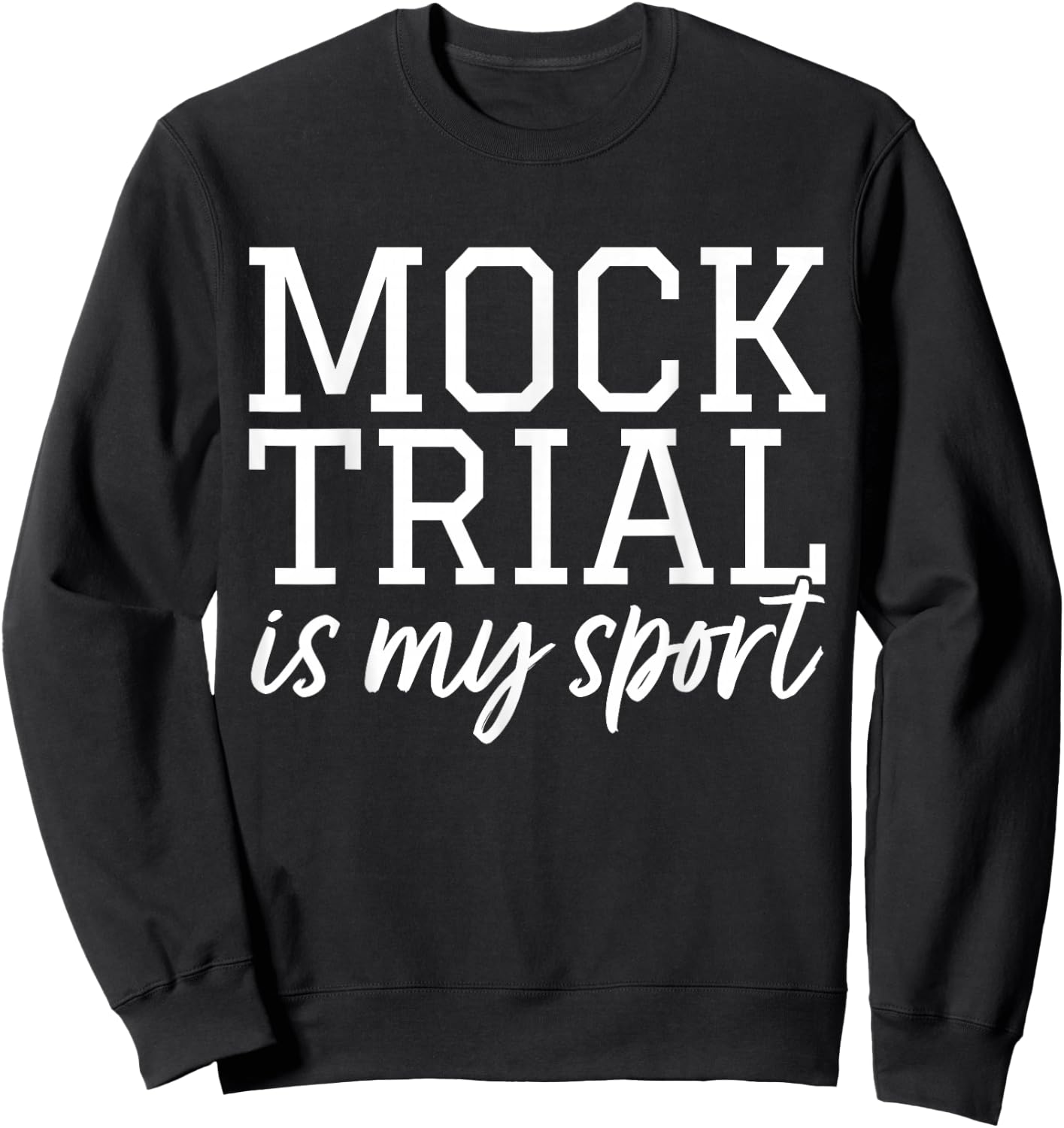 Law School - Mock Trial - Law Student Sweatshirt - Sweatshirt | Black