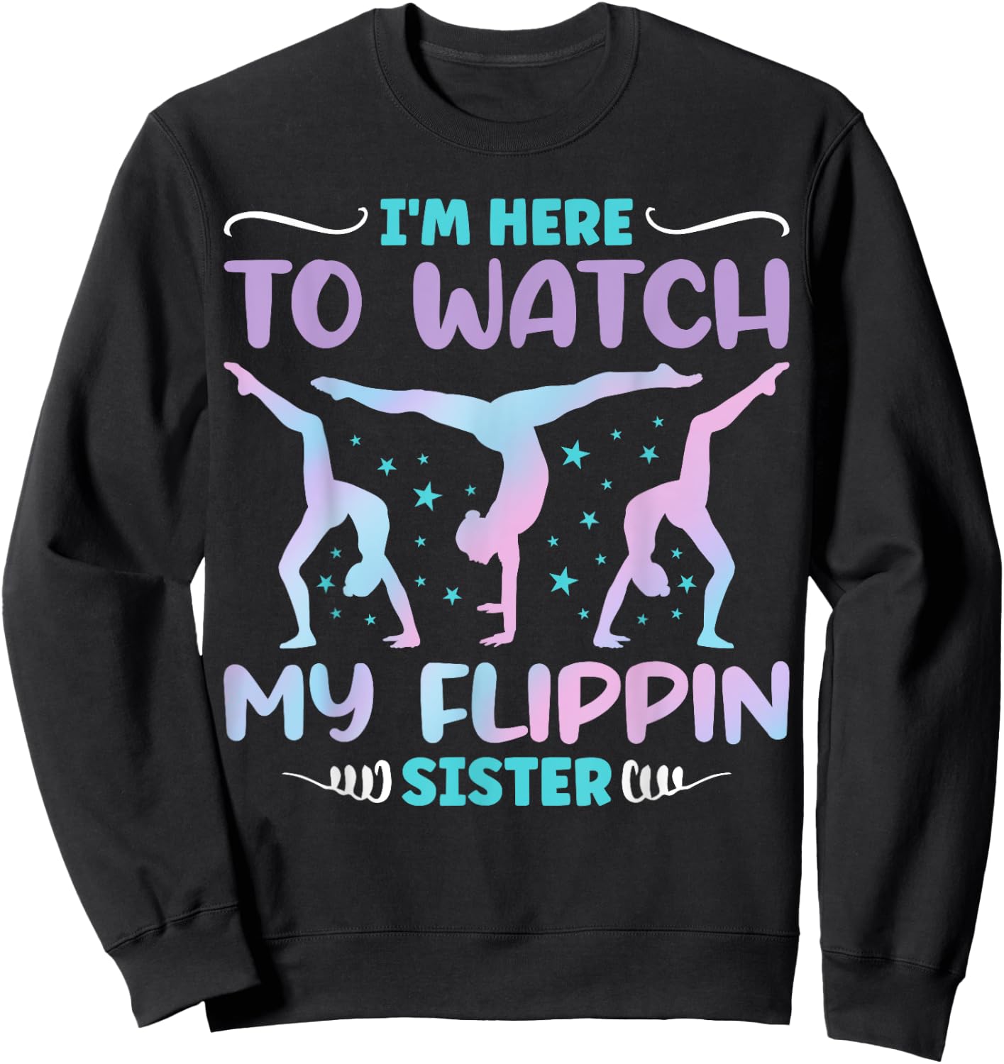 I'm Here to Watch My Flippin Sister Funny Gymnastics Sweatshirt - Sweatshirt | Black