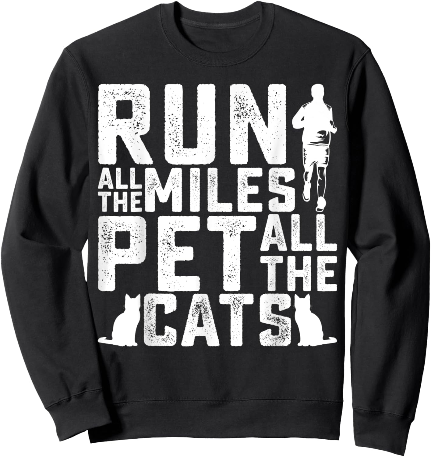 Run All The Miles Pet All The Cats Marathon Runner Pet Lover Sweatshirt - Sweatshirt | Black