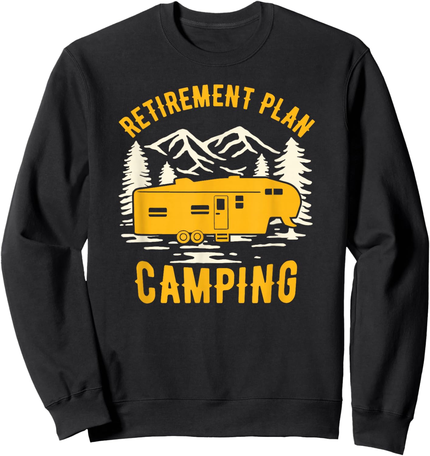 Retirement Plan - Camping - For 5th Wheel Campers Sweatshirt - Sweatshirt | Black