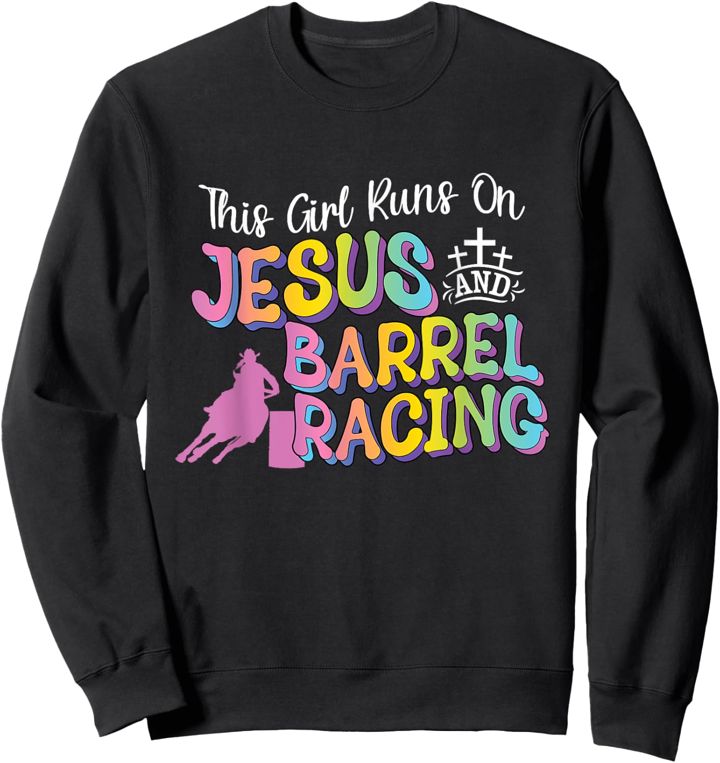 Barrel Racer This Girl Runs On Jesus and Barrel Racing Sweatshirt - Sweatshirt | Black