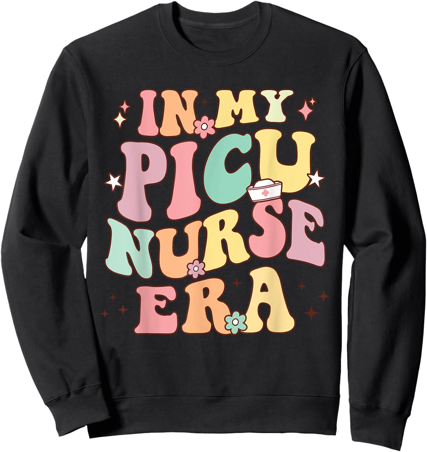 Retro Groovy In My Nurse Era Nursing Student NS PICU Nurse Era Retro PICU Nurse Sweatshirt - Sweatshirt | Black