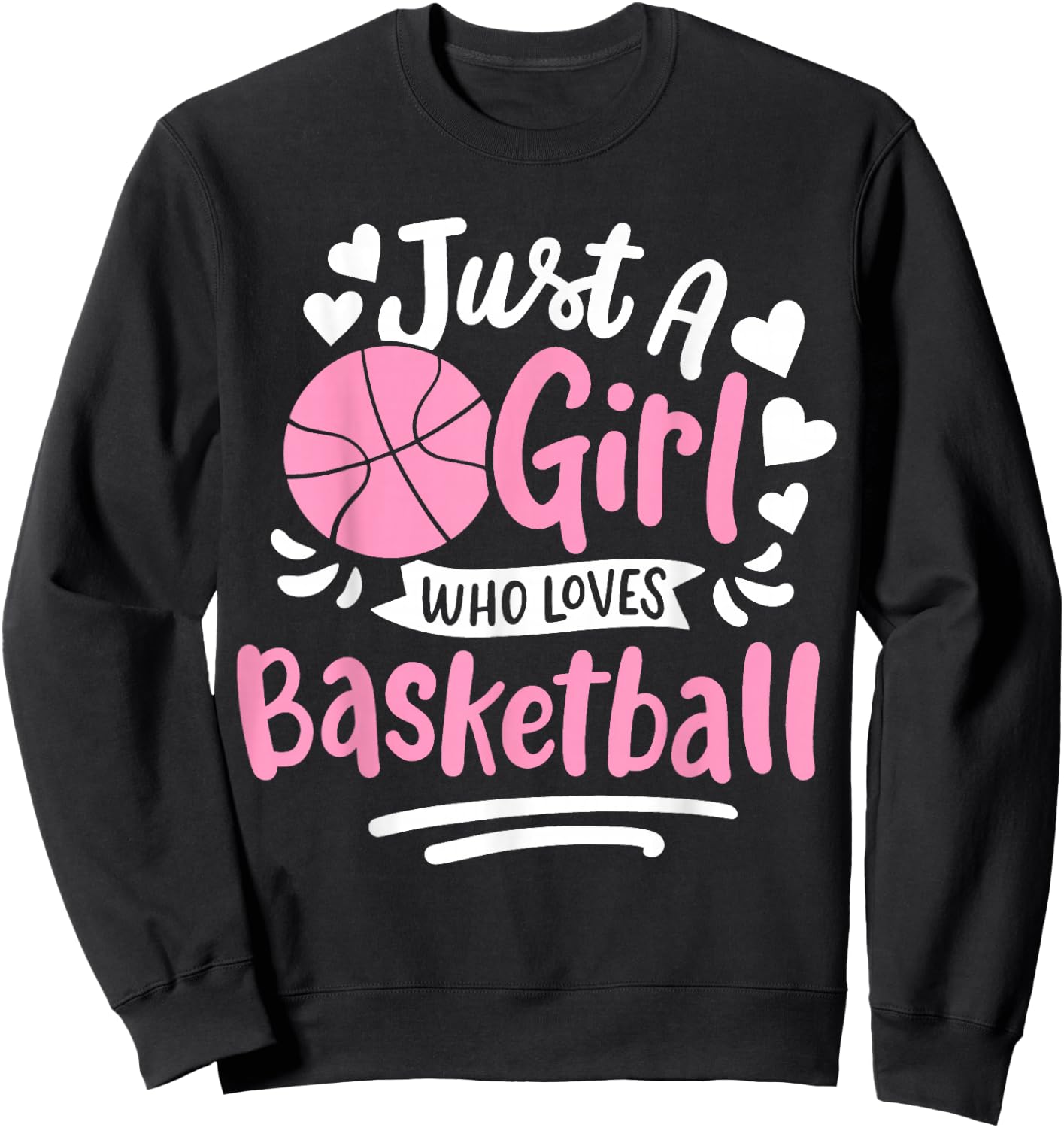 Basketball Girl Just a Girl Who Loves Basketball Sweatshirt - Sweatshirt | Black