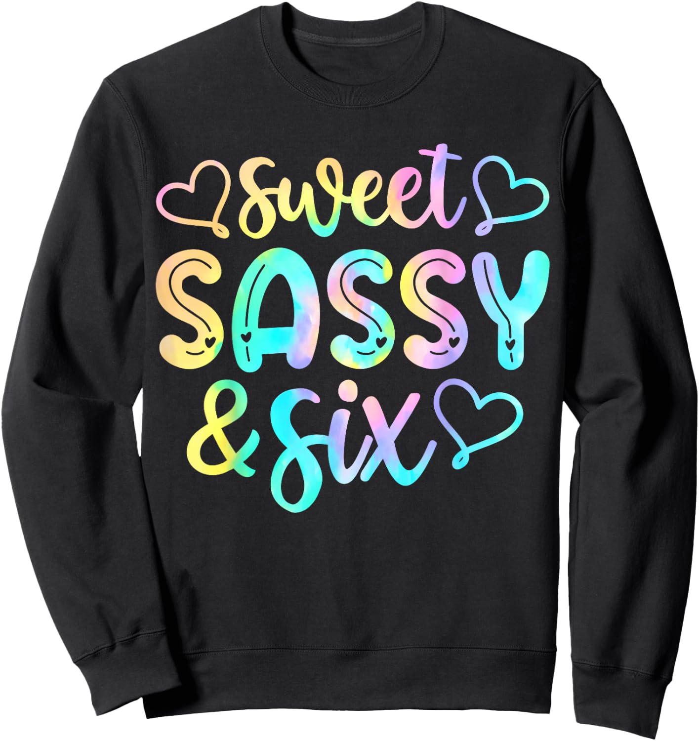 Kids 6th Birthday Girl Sweet Sassy And Six 6 Years Old Girls Sweatshirt - Sweatshirt | Black