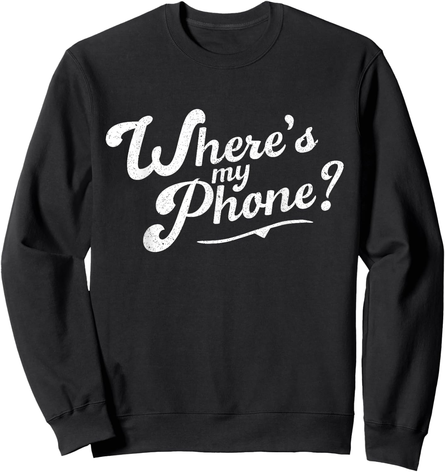 Distressed Funny Friends , Where's My Phone Sweatshirt - Sweatshirt | Black