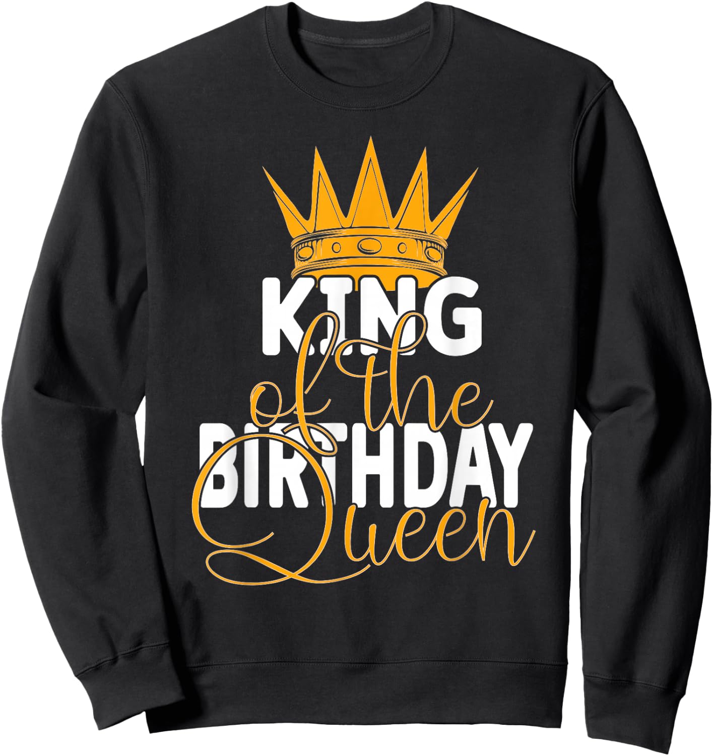 King Of The Birthday Queen Wives Bday Party Sweatshirt - Sweatshirt | Black