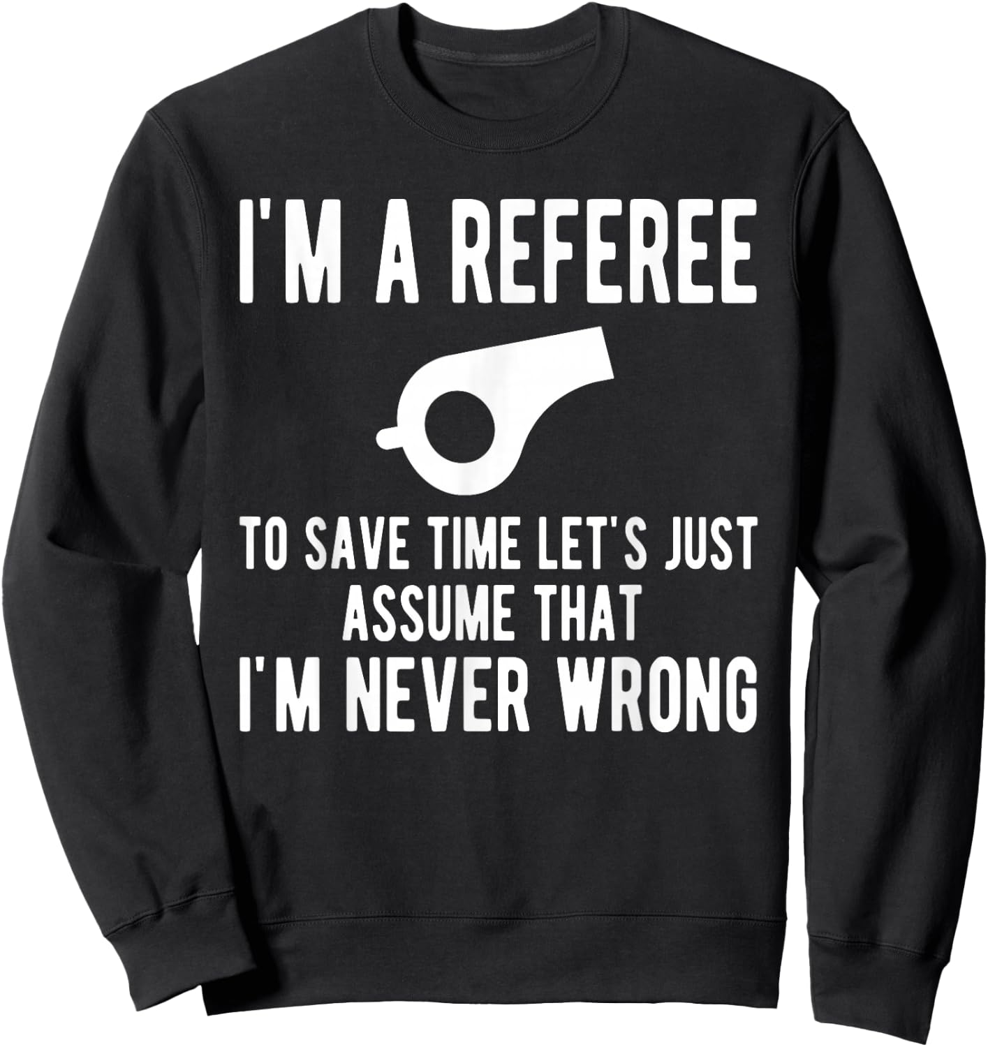 I'm A Referee Funny Ref Umpire Linesman Referee Dad Sweatshirt - Sweatshirt | Black