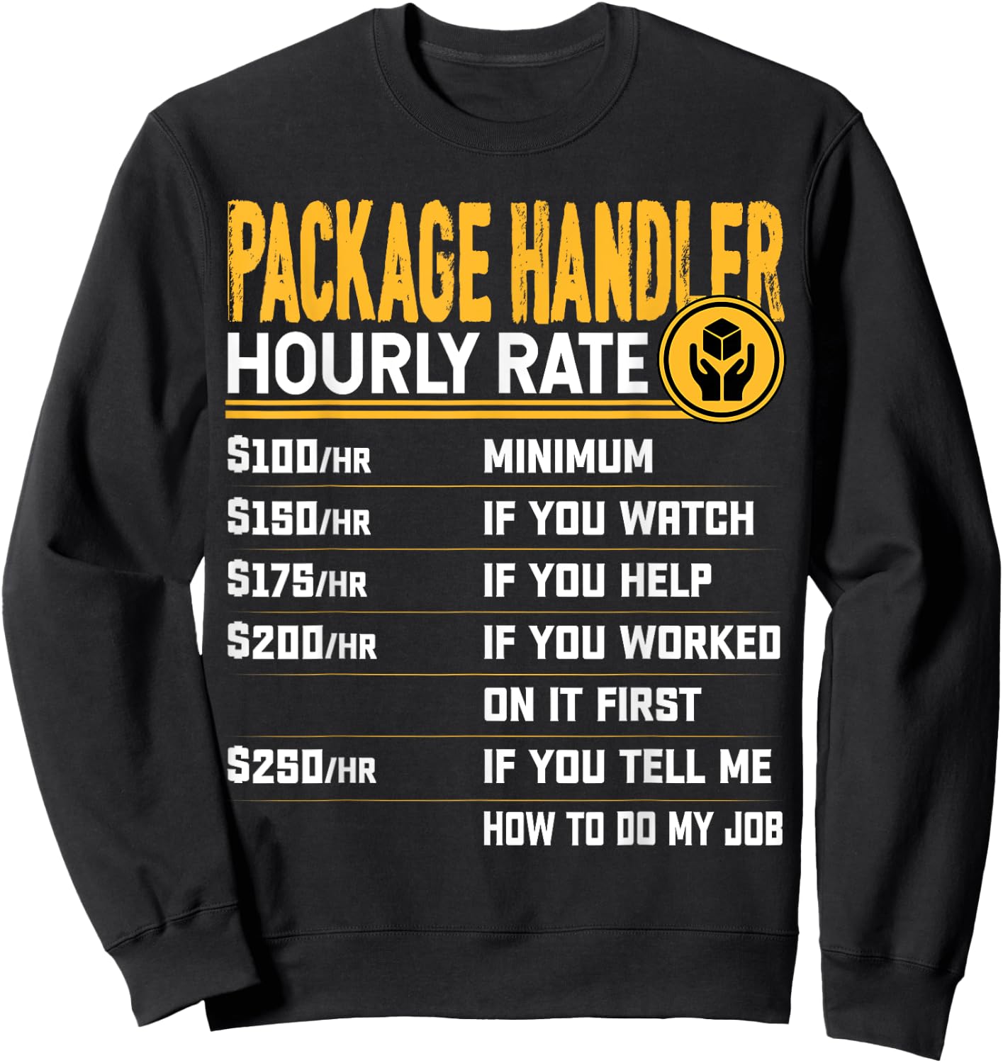 Package Handler Hourly Rate - Funny Warehouse Associate Sweatshirt - Sweatshirt | Black