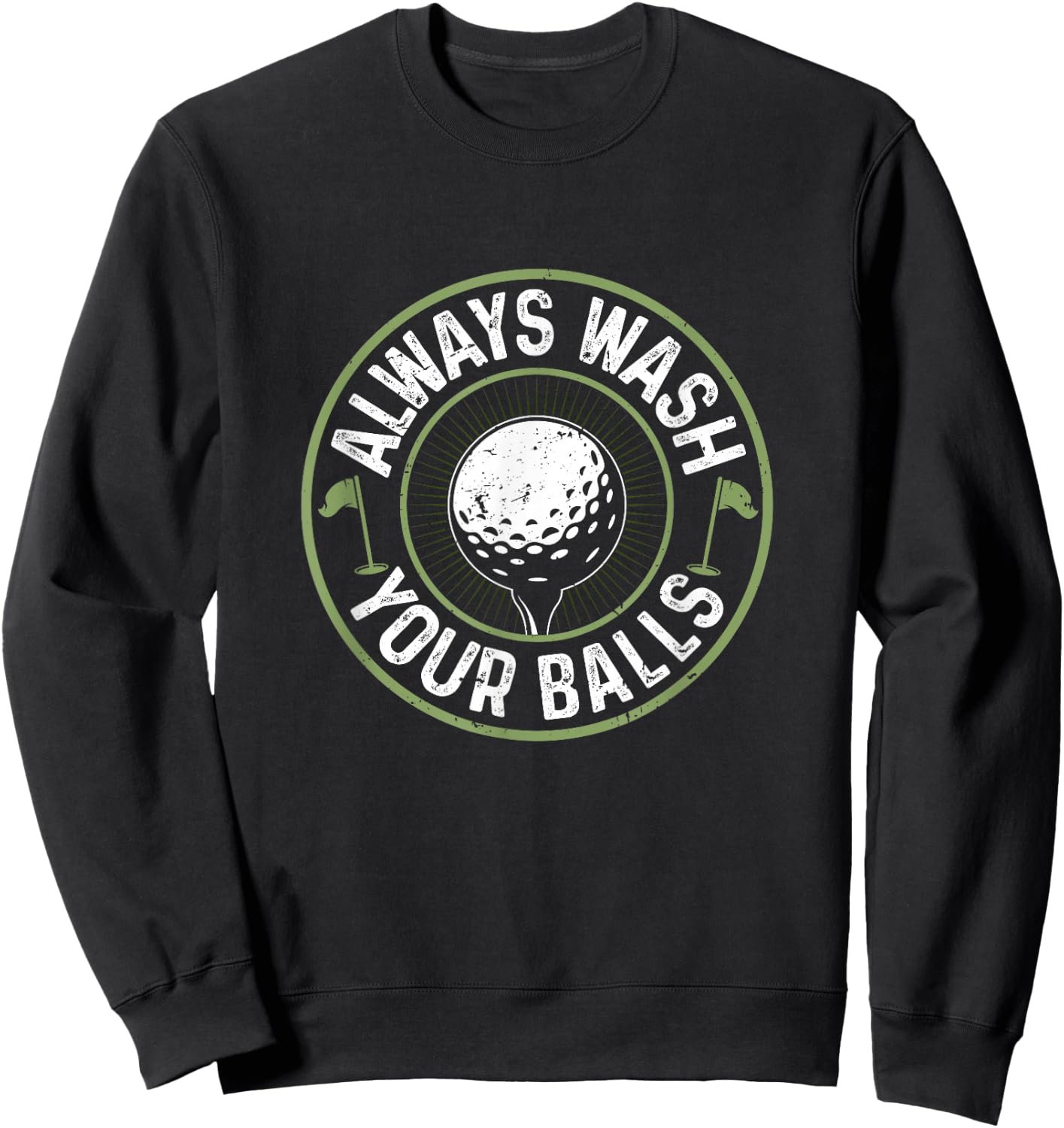 Funny Golf Shirt Always Wash Your Balls Golfing Father's Day Sweatshirt - Sweatshirt | Black