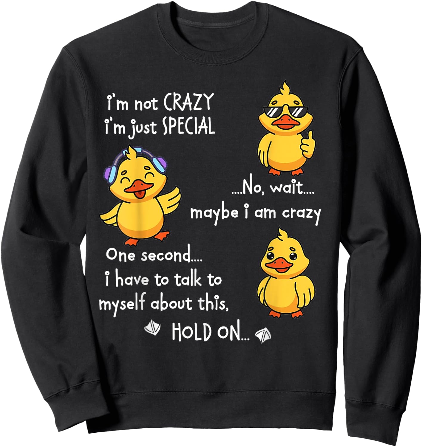 Duck I'm Not Crazy I'm Just Special No Sweatshirt - Sweatshirt | Black