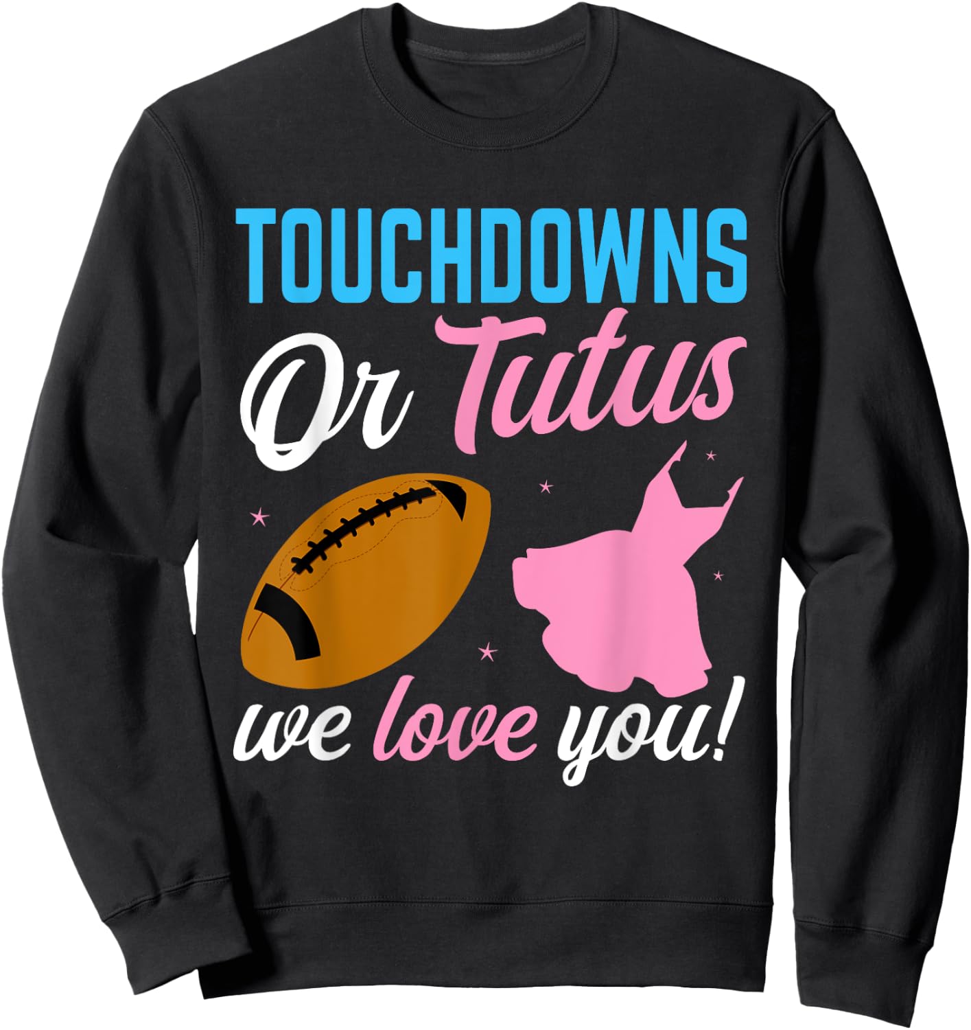 Touchdowns Or Tutus Gender Reveal Team Boy Team Girl Sweatshirt - Sweatshirt | Black