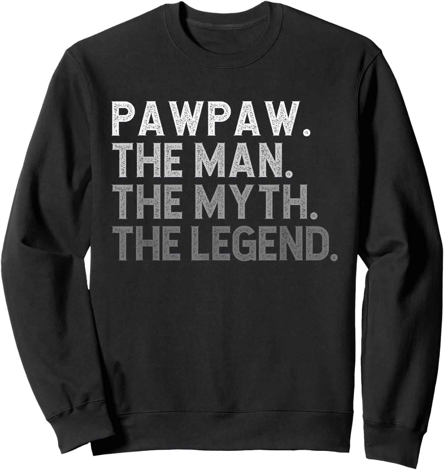 Pawpaw The Man The Myth The Legend Funny Cool Paw-Paw Sweatshirt - Sweatshirt | Black