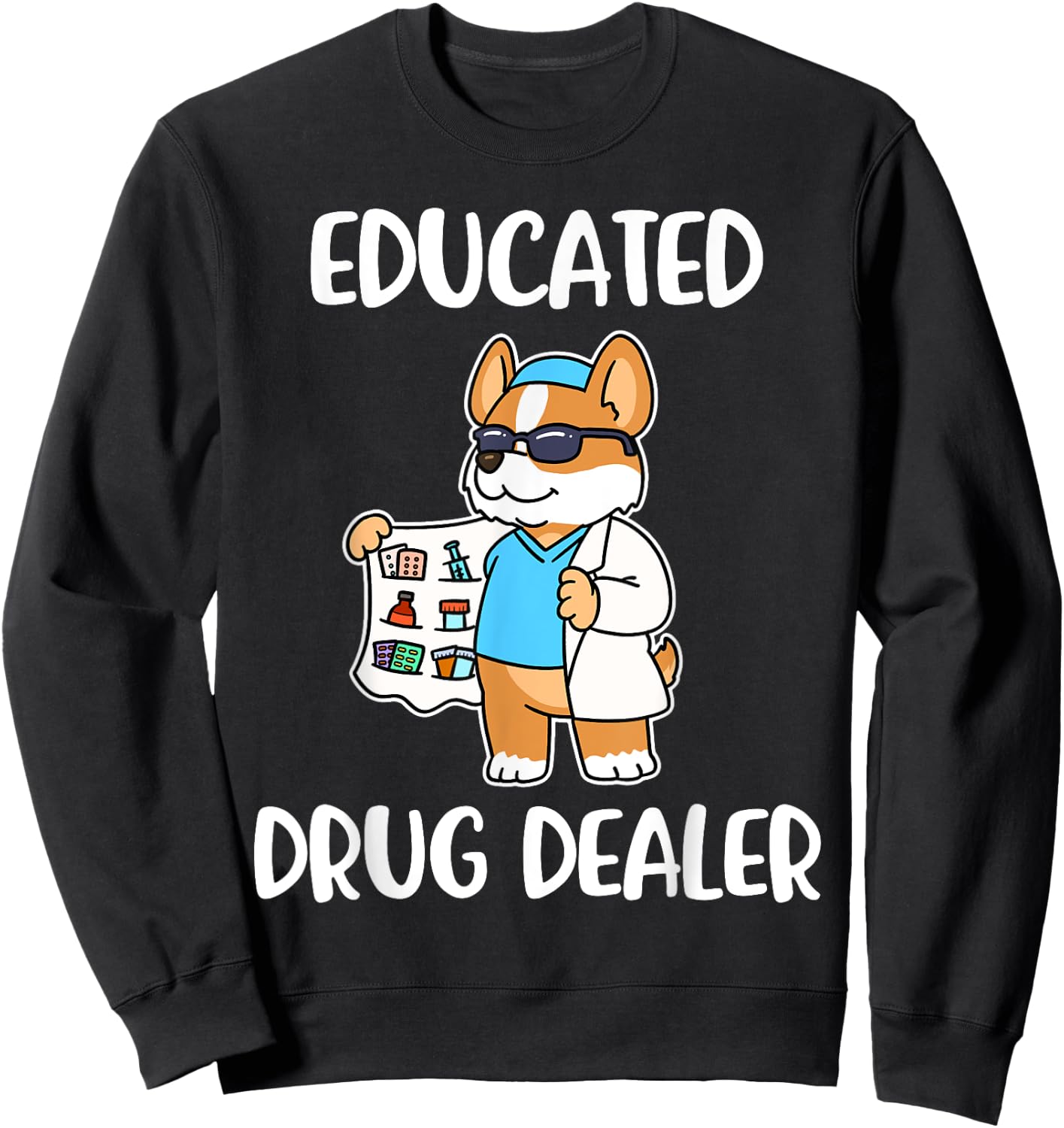 Educated Drug Dealer Nurse Life Sweatshirt - Sweatshirt | Black