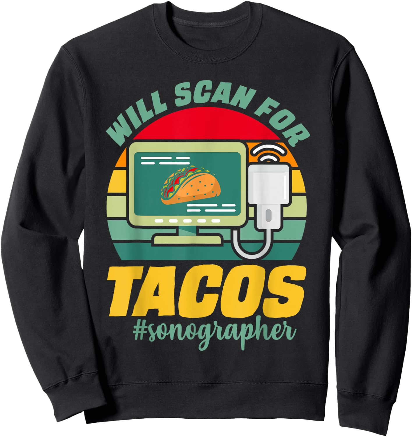 Sonographer Shirt Taco Lover Ultrasound Tech Sonography Sweatshirt - Sweatshirt | Black