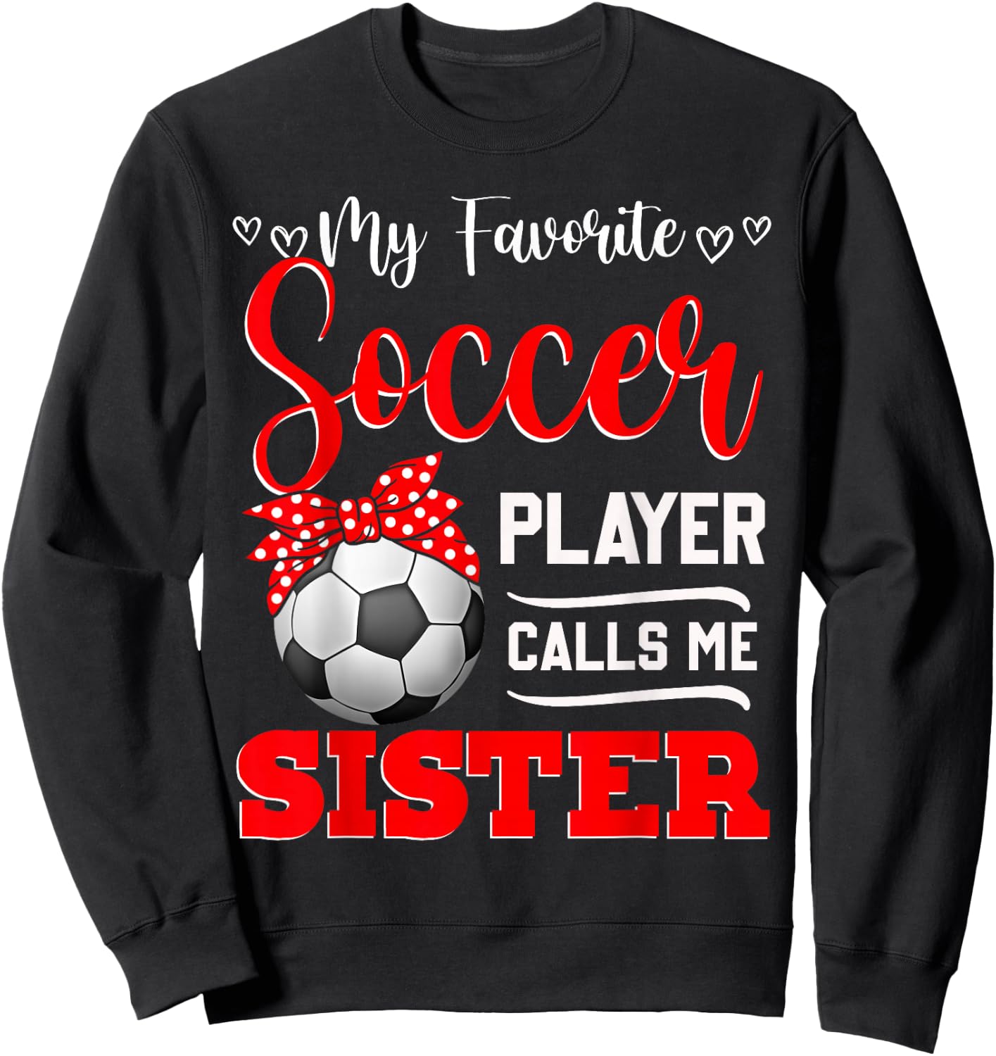 My Favorite Soccer Player Calls Me Sister Mother's Day Sweatshirt - Sweatshirt | Black